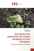 Cover: Dynamique des populations du criquet s&eacute;n&eacute;galais et lutte biologique - &Eacute;ditions universitaires europ&eacute;ennes