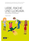 Cover: Liebe, Rache und Llokuma - Die Provinz GmbH, gemeinn&uuml;tzige Gesellschaft f&uuml;r Kulturprojekte