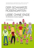 Cover: Der schwarze Rosengarten / Liebe ohne Ende - Die Provinz GmbH, gemeinn&uuml;tzige Gesellschaft f&uuml;r Kulturprojekte