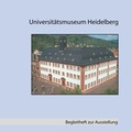 Cover: Universit&auml;tsmuseum Heidelberg - heiBOOKS