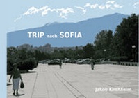 Abbildung von: Trip nach Sofia - Kirchheim, Jakob