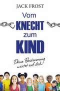 Cover: Vom Knecht zum Kind - Grain Press Verlag GmbH