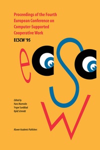 Enlarge image Cover: Proceedings of the Fourth European Conference on Computer-Supported Cooperative Work ECSCW '95 - Kluwer Academic Publishers