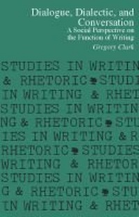Enlarge image Cover: Dialogue, Dialectic, and Conversation - Southern Illinois University Press