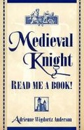 Cover: Medieval Knight, Read Me a Book! - Scarecrow Press