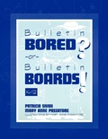 Cover: Bulletin Bored? or Bulletin Boards! - Scarecrow Press