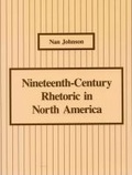 Cover: Nineteenth-Century Rhetoric in North America - Southern Illinois University Press