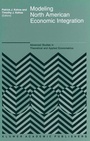 Cover: Modeling North American Economic Integration - Kluwer Academic Publishers