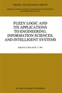 Cover: Fuzzy Logic and its Applications to Engineering, Information Sciences, and Intelligent Systems - Kluwer Academic Publishers