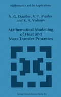 Cover: Mathematical Modelling of Heat and Mass Transfer Processes - Kluwer Academic Publishers