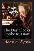 Cover: The Day Clocks Spoke Russian - Transcendent Zero Press