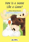 Cover: How Is a Moose Like a Goose - Millbrook Press