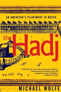 Enlarge image Cover: The Hadj: an American's Pilgrimage to Mecca - Grove Press / Atlantic Monthly Press