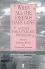 Cover: When All the Friends Have Gone - Baywood Publishing Company Inc