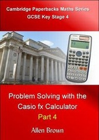 Enlarge image Cover: Problem Solving with the Casio Fx Calculator: Part 4 - Cambridge Paperbacks