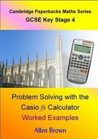 Enlarge image Cover: Problem Solving with the Casio Calculator Worked Examples - Cambridge Paperbacks