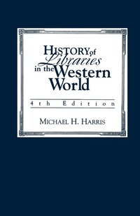 Enlarge image Cover: History of Libraries of the Western World - Scarecrow Press