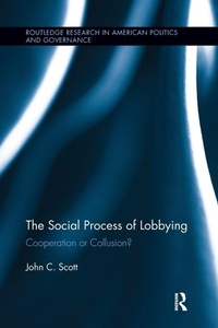 Enlarge image Cover: The Social Process of Lobbying - Routledge