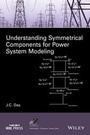 Cover: Understanding Symmetrical Components for Power System Modeling - Wiley-IEEE Press