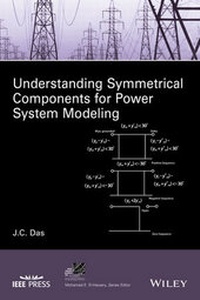 Enlarge image Cover: Understanding Symmetrical Components for Power System Modeling - Wiley-IEEE Press