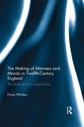 Cover: The Making of Manners and Morals in Twelfth-Century England - Routledge