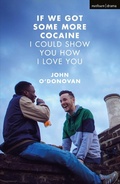 Cover: If We Got Some More Cocaine I Could Show You How I Love You - Methuen Drama