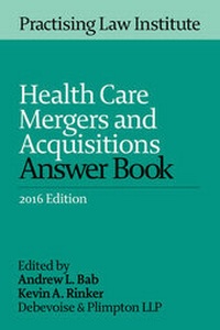 Abbildung von: Health Care Mergers and Acquisitions Answer Book - Practising Law Institute
