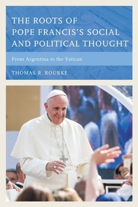 Abbildung von: The Roots of Pope Francis's Social and Political Thought - Bloomsbury eBooks US