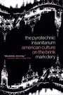 Cover: The Pyrotechnic Insanitarium - Grove Press / Atlantic Monthly Press