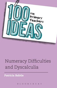 Bild vergrößern Bild: 100 Ideas for Primary Teachers: Numeracy Difficulties and Dyscalculia - Bloomsbury Education