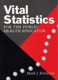 Cover: Vital Statistics for the Public Health Educator - Southern Illinois University Press