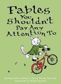 Cover: Fables You Shouldn't Pay Any Attention to - Simon & Schuster