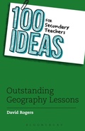 Cover: 100 Ideas for Secondary Teachers: Outstanding Geography Lessons - Bloomsbury Education