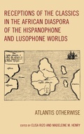 Cover: Receptions of the Classics in the African Diaspora of the Hispanophone and Lusophone Worlds - Lexington Books