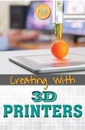 Cover: Creating with 3D Printers - Rosen Central