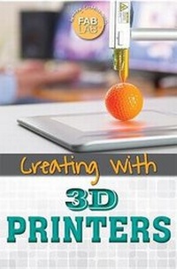Enlarge image Cover: Creating with 3D Printers - Rosen Central