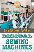 Cover: Creating with Digital Sewing Machines - Rosen Central