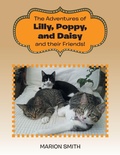 Cover: The Adventures of Lilly, Poppy, and Daisy and their Friends! - Xlibris