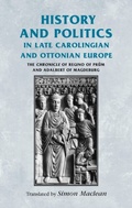 Cover: History and Politics in Late Carolingian and Ottonian Europe - Manchester University Press