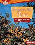 Cover: Thousand-Mile Fliers and Other Amazing Migrators - Lerner Publishing Group