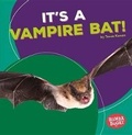 Cover: It's a Vampire Bat! - Lerner Publishing Group