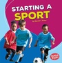 Cover: Starting a Sport - Lerner Publishing Group