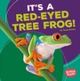Cover: It's a Red-Eyed Tree Frog! - Lerner Publishing Group