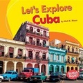 Cover: Let's Explore Cuba - Lerner Publications Co ,U.S.