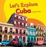 Cover: Let's Explore Cuba - Lerner Publishing Group