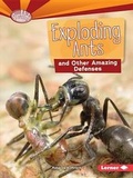 Cover: Exploding Ants and Other Amazing Defenses - Lerner Publishing Group