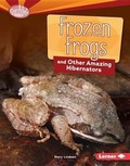 Cover: Frozen Frogs and Other Amazing Hibernators - Lerner Publishing Group