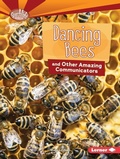 Cover: Dancing Bees and Other Amazing Communicators - Lerner Publishing Group