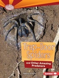 Cover: Trap-Door Spiders and Other Amazing Predators - Lerner Publishing Group