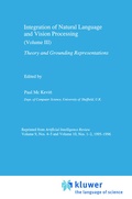 Cover: Integration of Natural Language and Vision Processing - Kluwer Academic Publishers